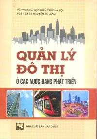 Quản lý đô thị ở các nước đang phát triển /NGUYỄN TỐ LĂNG, - 2016