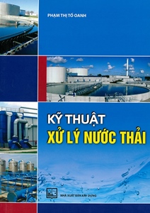 Kỹ thuật xử lý nước thải /PHẠM THỊ TỐ OANH - 2018