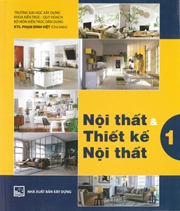 Nội thất & thiết kế nội thất. T.1 /PHẠM ĐÌNH VIỆT, - 2018